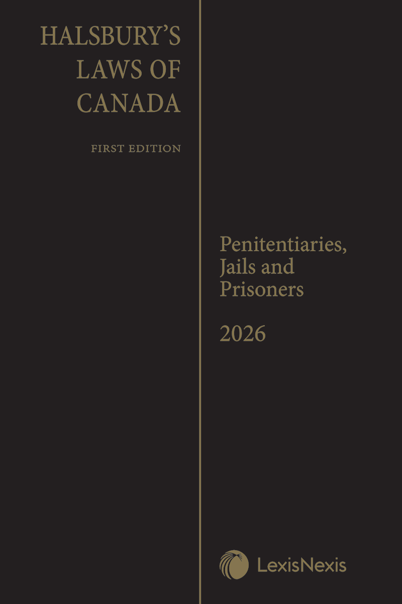 Halsbury's Laws of Canada – Penitentiaries, Jails and Prisoners (2026 Reissue)