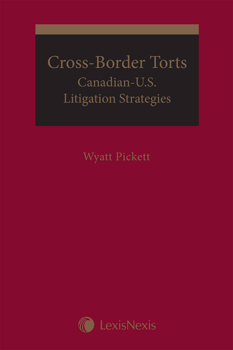 Cross-Border Torts: Canadian-US Litigation Strategies
