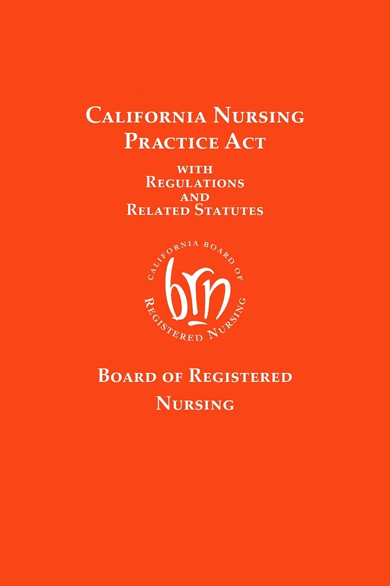 California Nursing Practice Act with Regulations and Related Statutes book cover