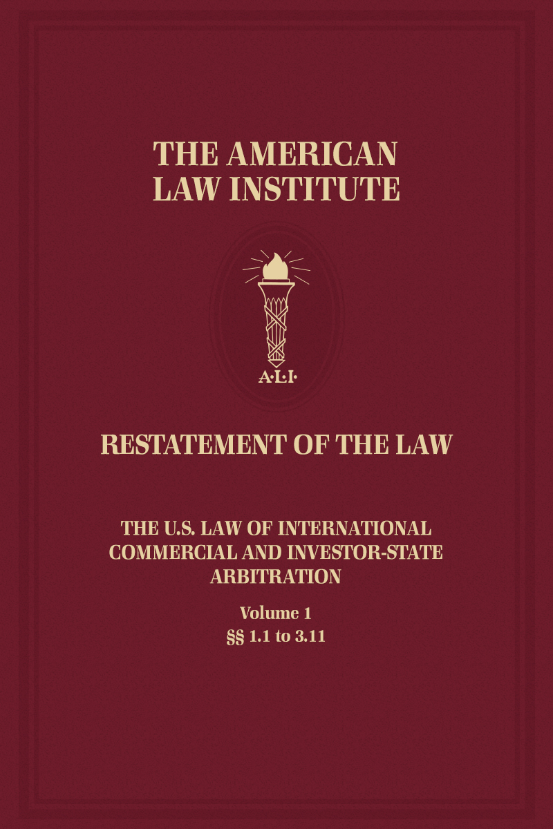 Restatement of the Law, The U.S. Law of International Commercial and Investor-State Arbitration