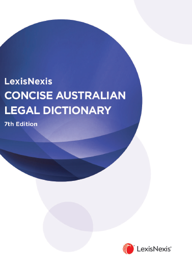 Concise Australian Legal Dictionary, 7th edition