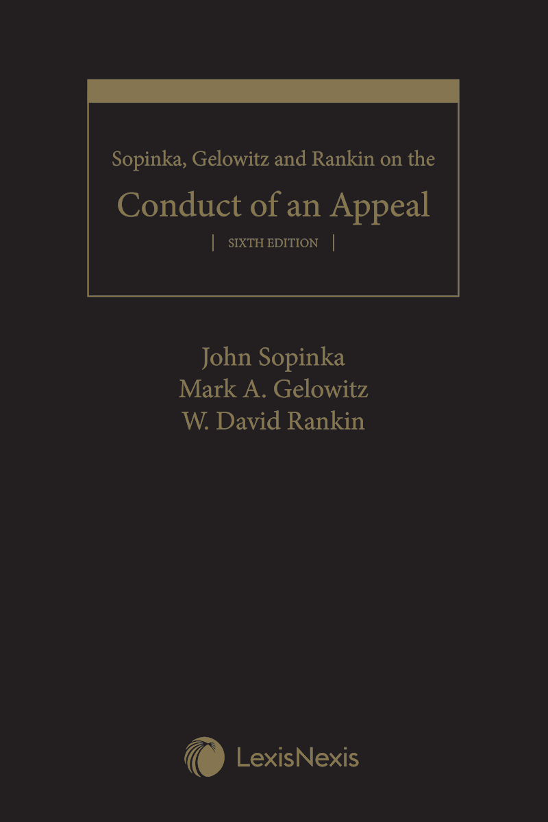 Sopinka, Gelowitz and Rankin on the Conduct of an Appeal, 6th Edition