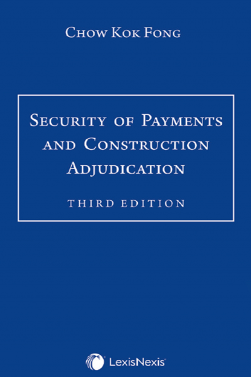 Security of Payments and Construction Adjudication, Third Edition