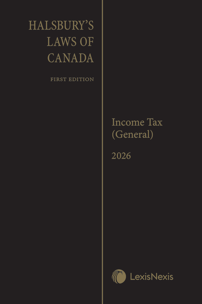 Halsbury's Laws of Canada – Income Tax (General) (2026 Reissue)