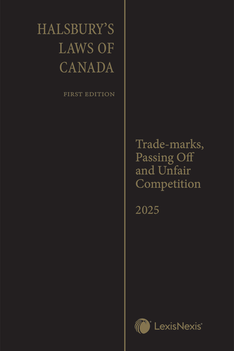 Halsbury's Laws of Canada – Trademarks, Passing Off and Unfair Competition (2025 Reissue)