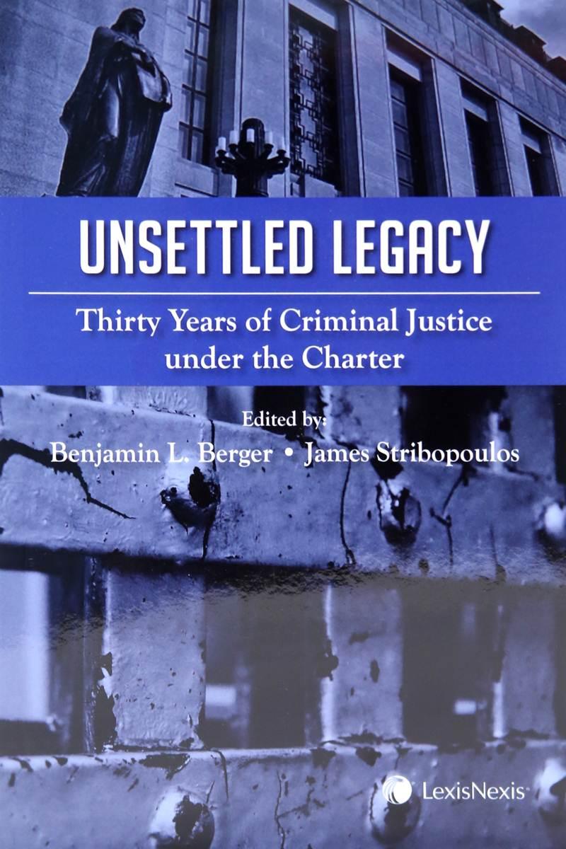 Unsettled Legacy: Thirty Years of Criminal Justice under the Charter