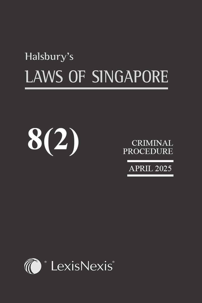 Halsbury’s Laws of Singapore V 8(2) Criminal Procedure (Apr 2025)