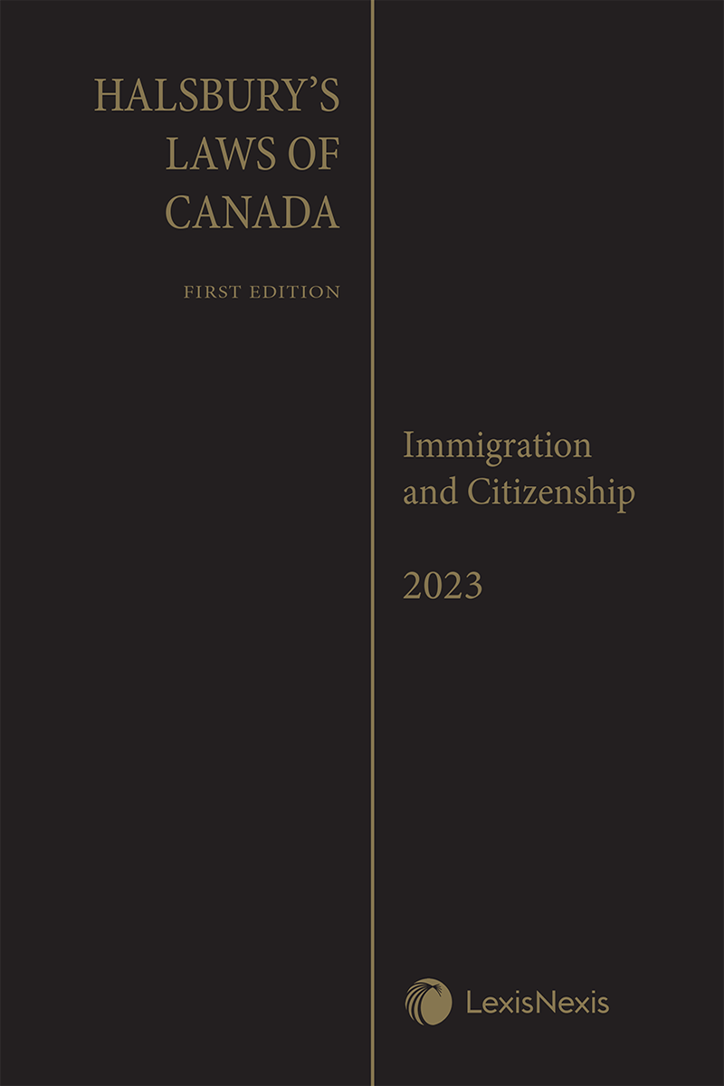 Halsbury's Laws of Canada – Immigration and Citizenship (2023 Reissue)