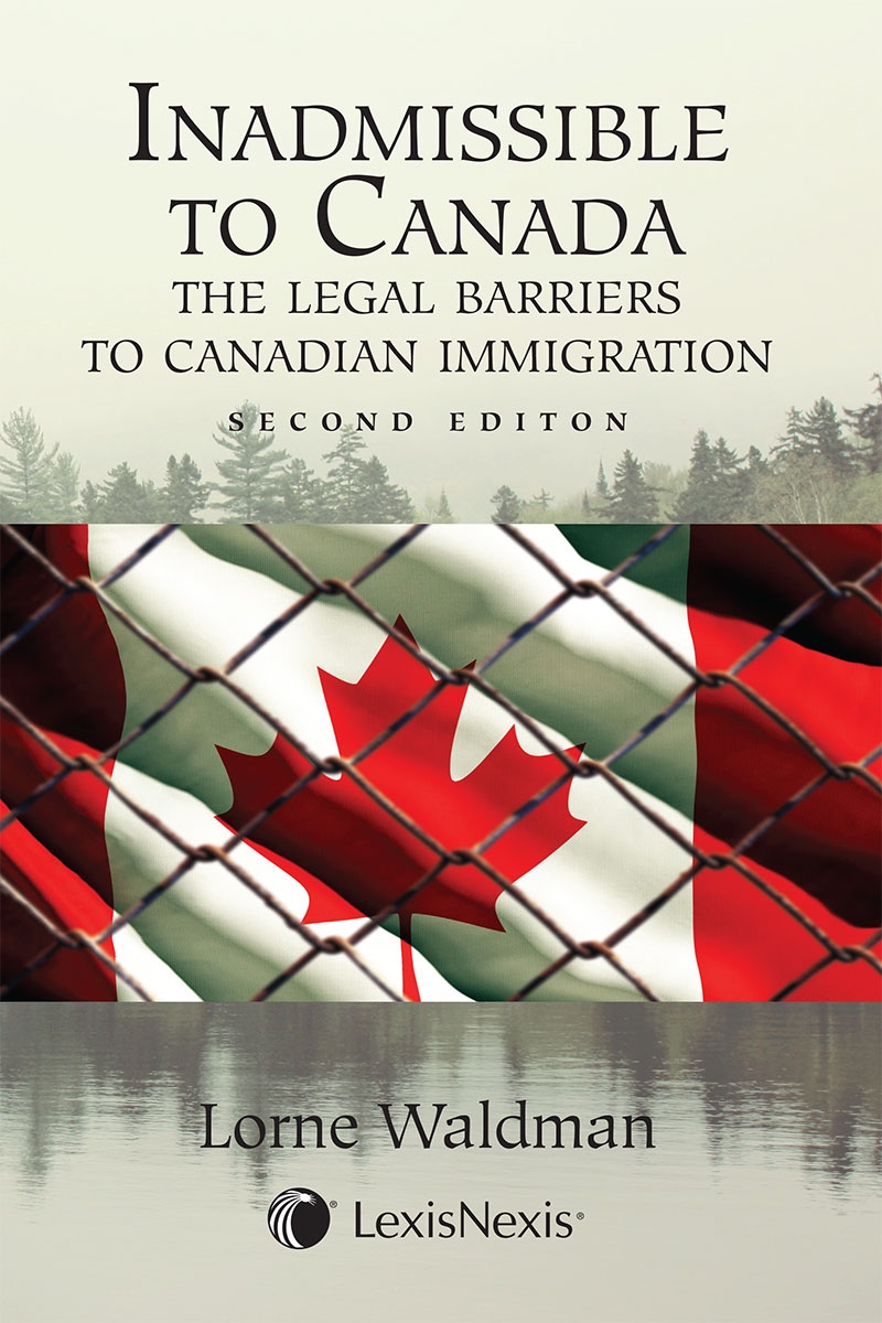 Inadmissible to Canada – The Legal Barriers to Canadian Immigration, 2nd Edition