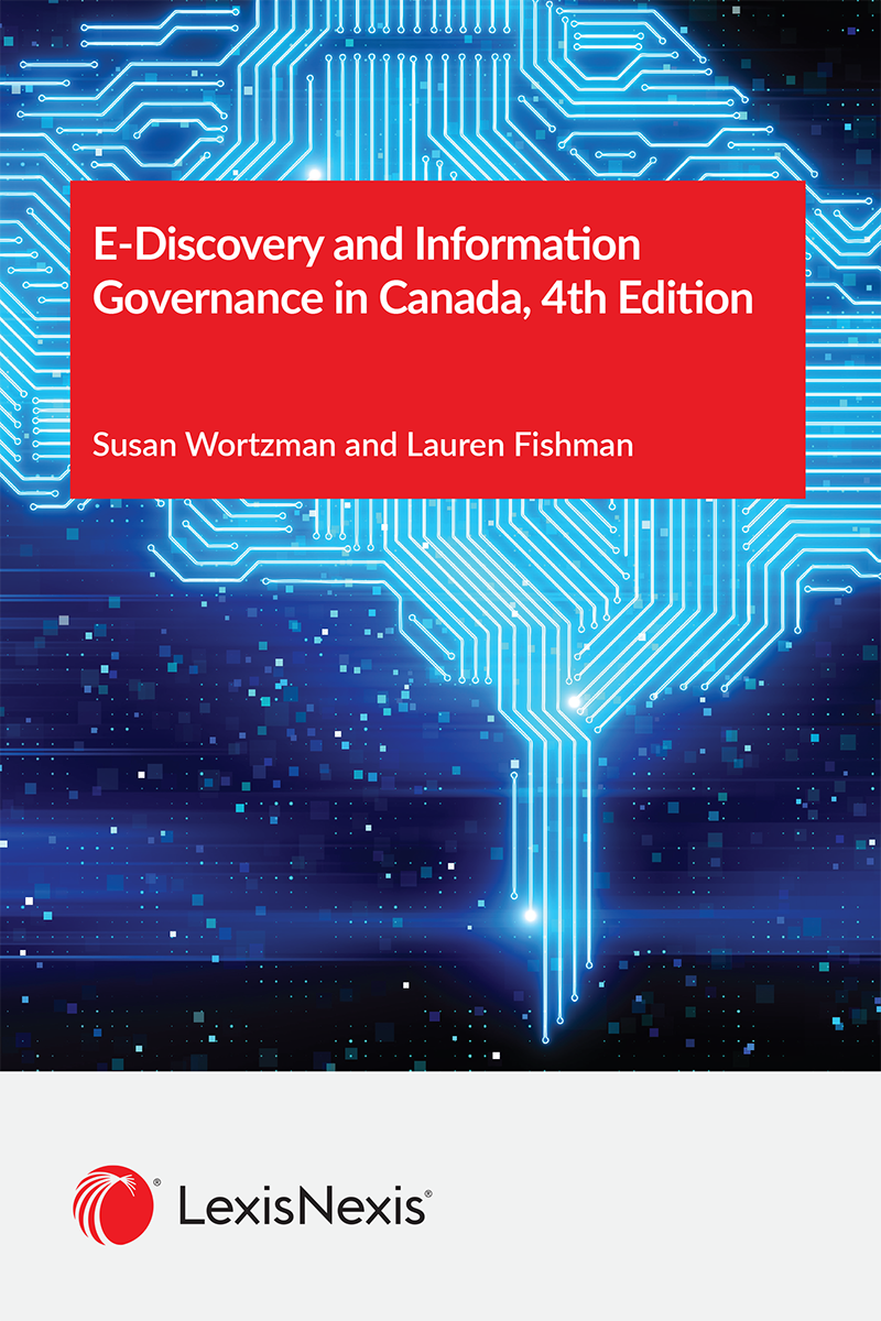 E-Discovery and Information Governance in Canada, 4th Edition
